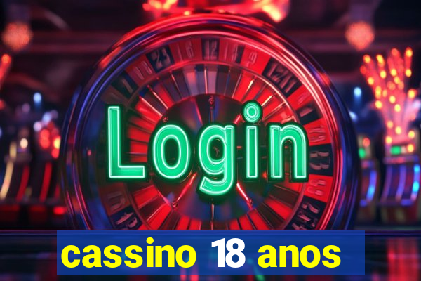 cassino 18 anos